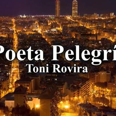 El Poeta Pelegrí. Toni Rovira #16 17-09-20 El Poeta Pelegrí. Toni Rovira #16 17-09-20