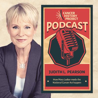 Judith L. Pearson on how Mary Lasker made the National Cancer Act happen