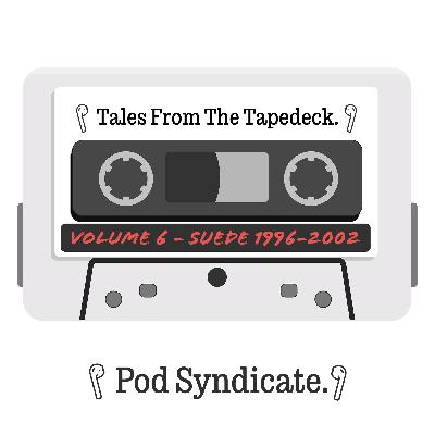 Tales From The Tapedeck - Suede Part Two (1996-2002)