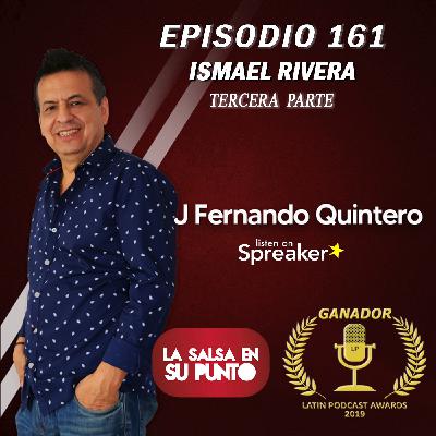 EPISODIO 161-ISMAEL RIVERA