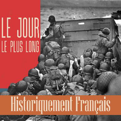 #2 - 80 ANS JOUR J - HISTORIQUEMENT FRANÇAIS