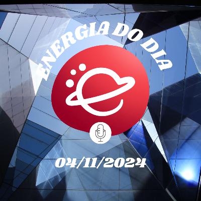 Energia do dia: 04 de Novembro de 2024