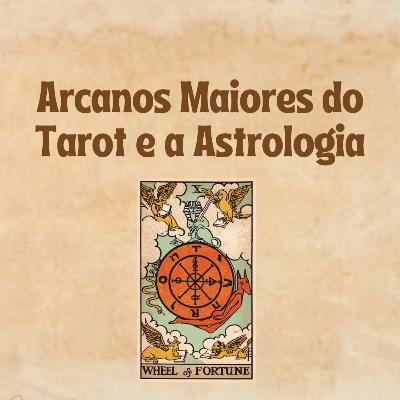 A RODA DA FORTUNA - Tarot e Astrologia
