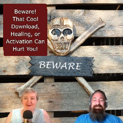 Beware! That Cool Download, Healing, or Activation Can Hurt You!