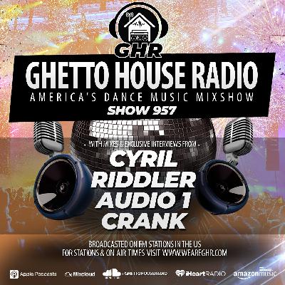 GHR - Show 957 - Cyril, Riddler, Audio 1, Crank