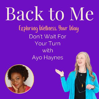E#235 Don't Wait For Your Turn with Ayo Haynes E#235 Don't Wait For Your Turn with Ayo Haynes