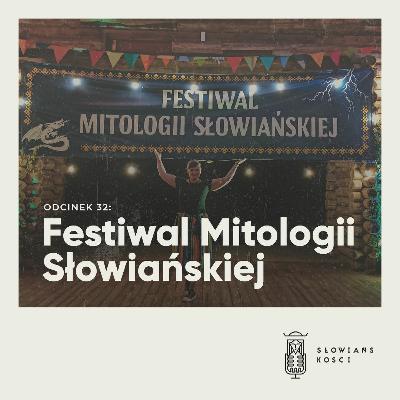 Słowiańskości 32: Festiwal Mitologii Słowiańskiej