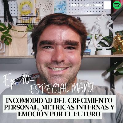 #40 - Especial Manu - Incomodidad del Crecimieto Personal, Métricas Internas y Emoción por el Futuro