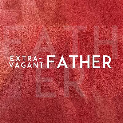 Extravagant Father