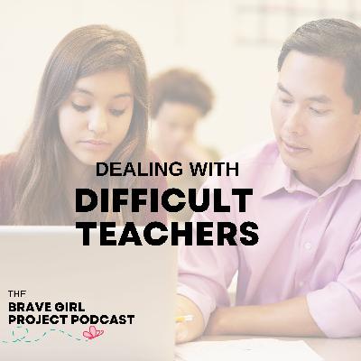 Dealing With Difficult Teachers