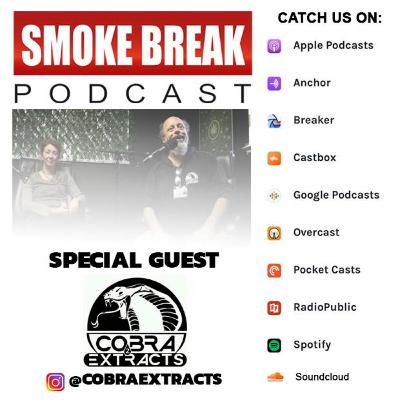 The Smoke Break Podcast- Interview with Dave and Cynthia from Cobra Extracts Part 1 The Smoke Break Podcast- Interview with Dave and Cynthia from Cobra Extracts Part 1