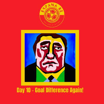 Espana 82: Day 10 - Goal Difference Again!