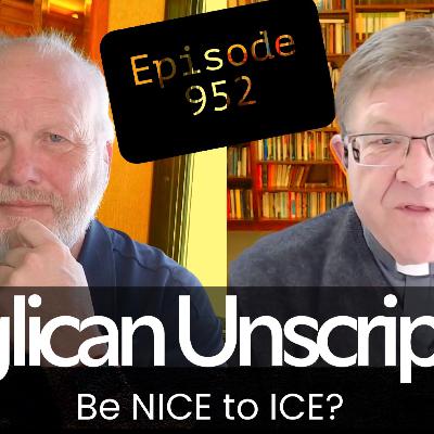Anglican Unscripted 952:  Be NICE to ICE?