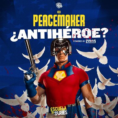 Peacemaker ¿el antihéroe que todos queremos? - #EP 35