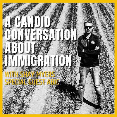 A Candid Conversation About Immigration - Episode 14 A Candid Conversation About Immigration - Episode 14