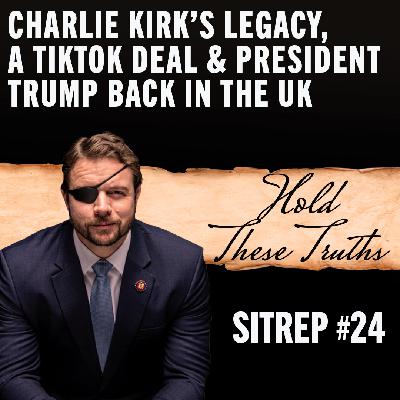 SITREP 24: Charlie Kirk’s Legacy, A TikTok Deal, & President Trump Back in the UK