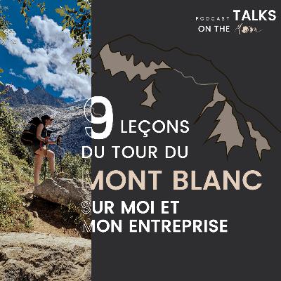 #MoonTalk - 9 leçons du Tour du Mont Blanc sur moi et mon entreprise 🏔️💻