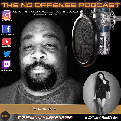 THE NO OFFENSE PODCAST INTERVIEW EXCLUSIVE - XENAA – THE HOUSE “WARRIOR PRINCESS” DJ