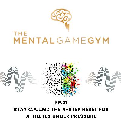 Stay C.A.L.M.: The 4-Step Reset for Athletes Under Pressure