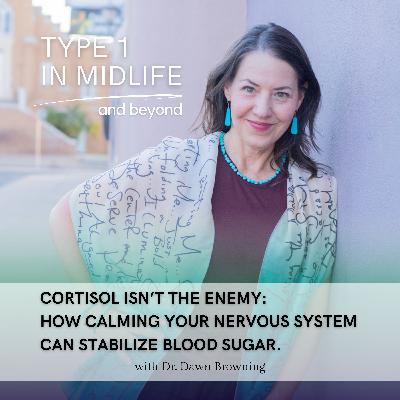 Ep 129 - Cortisol Isn't the Enemy - How Calming Your Nervous System Can Stabilize Blood Sugar.