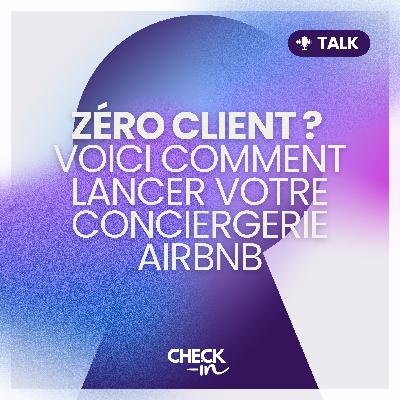 Zéro client ? Voici comment lancer votre conciergerie Airbnb