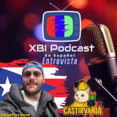 XBI ENTREVISTA @CASTIRVANIA-CREADOR DE CONTENIDO Y CO-HOST DE HABLANDO POR HABLAR PODCAST XBI ENTREVISTA @CASTIRVANIA-CREADOR DE CONTENIDO Y CO-HOST DE HABLANDO POR HABLAR PODCAST