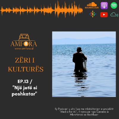 “Një jetë si peshkatar” - “Zëri i Kulturës” / Ep. 13