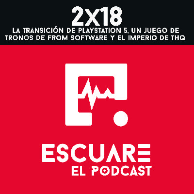 2x18 La transición de Playstation 5, un Juego de Tronos de From Software y el imperio de THQ