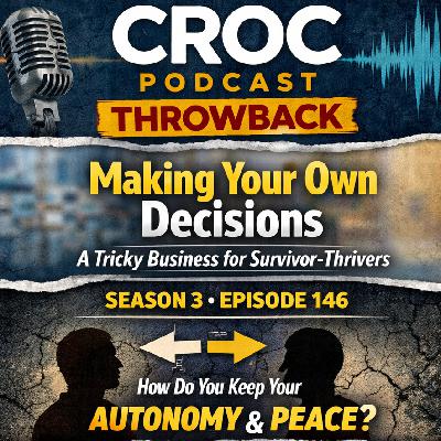 REWIND: Season 3, Episode 146 — Making Your Own Decisions: A Tricky Business for Survivor-Thrivers.