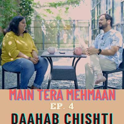 Main Tera Mehmaan | Ep 4 Ft. Daahab Chishti