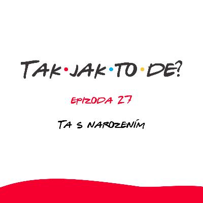 Epizoda 27 - Ta s narozením