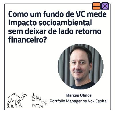 EP 39 - Como um fundo de VC mede Impacto socioambiental sem deixar de lado retorno financeiro? ft. Marcos Olmos (Vox Capital) EP 39 - Como um fundo de VC mede Impacto socioambiental sem deixar de lado retorno financeiro? ft. Marcos Olmos (Vox Capital)