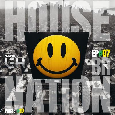 #20 - House Nation BR by Leh ep#07
