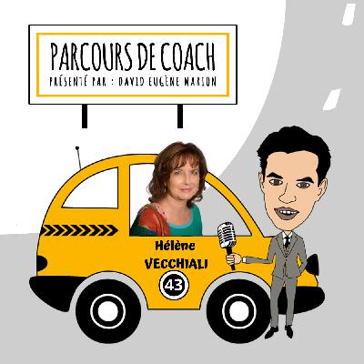 Parcours de Coach® N°43 : Hélène VECCHIALI / Coaching et Rôles Inconscients