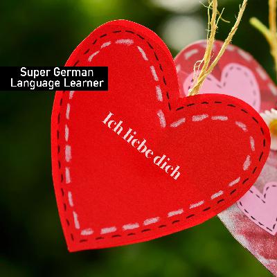 All about 'die Liebe' the word for 'Love' The Magic of Words in German SG6
