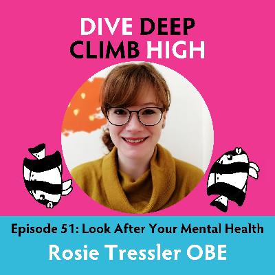 E051 Look After Your Mental Health with Rosie Tressler OBE