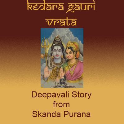 Kedara-Gauri Vrata 1:Story & Observance of vrata on Deepavali day to worship Shivaji and Parvatiji.