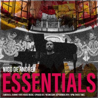 NICO DE ANDREA ESSENTIALS /// EPISODE 05
