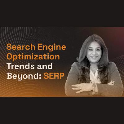 Search Engine Optimization Trends 2023 and Beyond : SERP