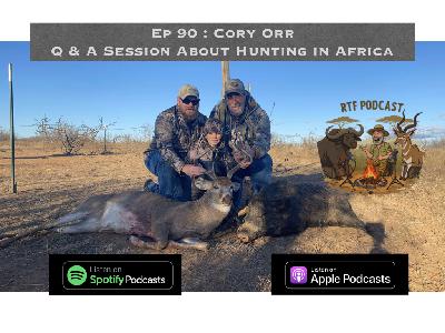 Ep 90: Cory Orr - Q & A Session About Hunting In Africa