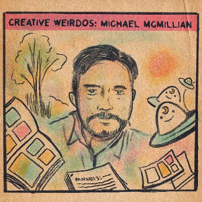 Creative Weirdos: Michael McMillian