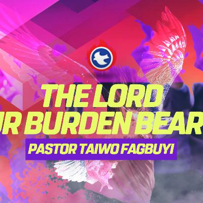 The Lord, Our Burden Bearer | Pastor Taiwo Fagbuyi (Convention 2024)