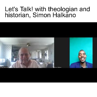 Let’s Talk! with theologian and historian, Simon Halkano Let’s Talk! with theologian and historian, Simon Halkano