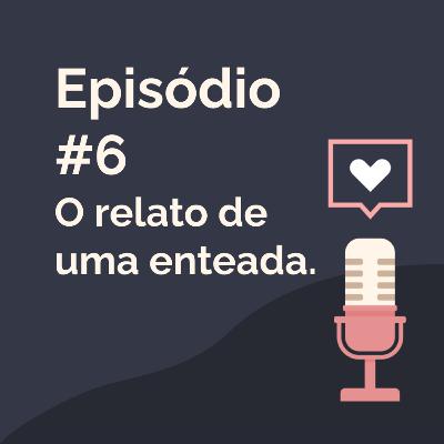Episódio 6 - O relato de uma enteada.