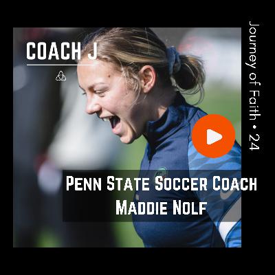 Penn State Soccer Coach Maddie Nolf: Journey of Faith (24) Penn State Soccer Coach Maddie Nolf: Journey of Faith (24)