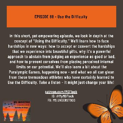 EPISODE 88 - Use the Difficulty