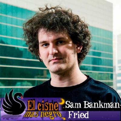 El Cisne más Negro #40 – Sam Bankman-Fried