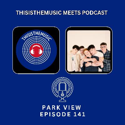 ThisIsTheMusic Meets Podcast: Park View Episode 141 ThisIsTheMusic Meets Podcast: Park View Episode 141