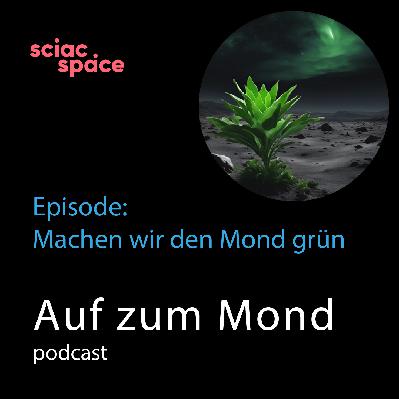 Auf zum Mond – Episode: Machen wir den Mond grün