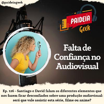 Ep. 126 - Falta de Confiança no Audiovisual Ep. 126 - Falta de Confiança no Audiovisual
